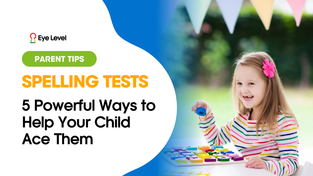 SPELLING TESTS 5 Powerful Ways to Help Your Child Ace Them