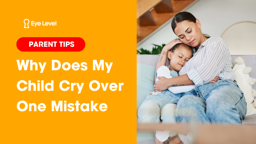 Why Does My Child Cry Over Mistakes? 9 child cries over mistakes