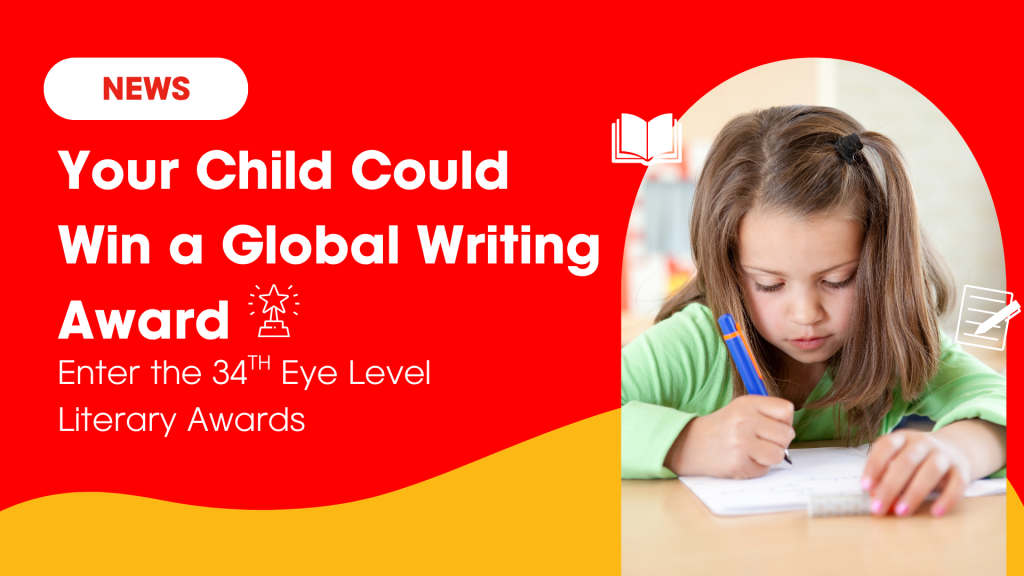 Your Child Could Win a Global Writing Award — Enter the Eye Level Literary Awards