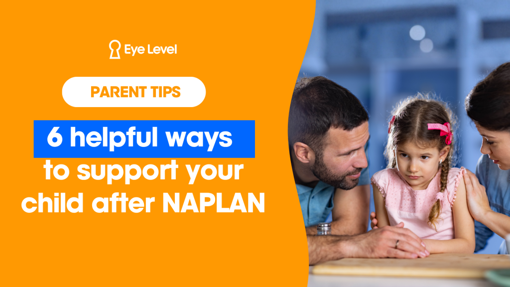6 helpful ways 
to support your child after NAPLAN